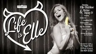 LIFE IS ELLE - March 10/11 at The Wiggle Room