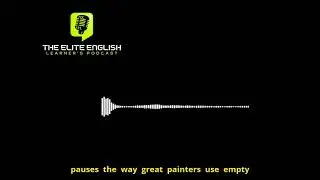 The Language of Presence [Elite English Learner&rsquo;s Podcast].