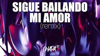 Sigue bailando mi amor (Remix) - Escucha I CHAPA DJ