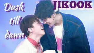 JIKOOK || FMV|| Dusk till dawn