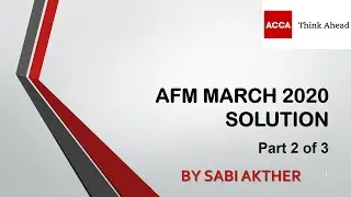 ACCA I Advanced Financial Management (AFM) I AFM March 2020 Solution - Part 2 of 3