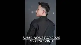 NHẠC NONSTOP 2026 | DJ DINH VINH