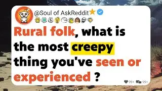 Rural folk, what is the most creepy thing you've seen or experienced ?