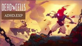 My ADHD experience playing Dead Cells Pt. 2