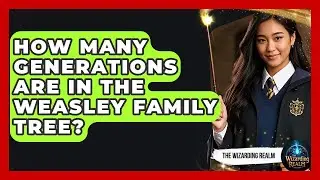 How Many Generations Are In The Weasley Family Tree? - The Wizarding Realm