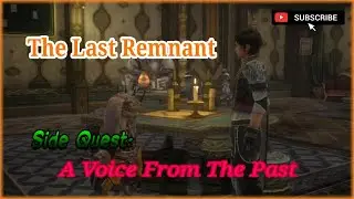 The Last Remnant | Side Quest | A Voice From The Past |