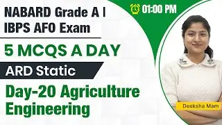 Day-20 Agriculture Engineering for NABARD Grade A | IBPS AFO | ARD Static | Phase 1 & Phase 2