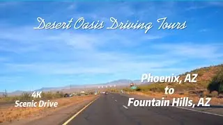 4K Roadscapes: Scenic Drive | Phoenix, AZ to Fountain Hills, AZ