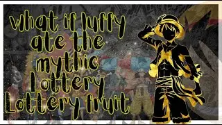 what if luffy ate the mythic  Lottery Lottery fruit one short
