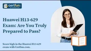 Huawei H13-629 Exam: Are You Truly Prepared to Pass?