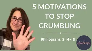5 Motivations to Stop Grumbling - Philippians 2:14-16