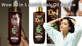 Wow 10 in 1 Active Hair Oil Review | Wow Hair Oil Benefits, Hair Growth, How To Use | Wow Products