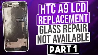Замена ЖК-стекла на HTC A9 невозможна! Часть 1