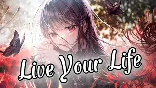 Nightcore - Live Your Life (Lyrics) | Tobu [Sped Up]