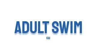 Kai - Adult Swim (Lyrics)