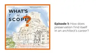 What's the Scope? with Finegold Alexander Architects | Episode 1 Preservation Month