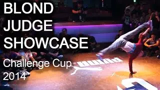 Bboy Blond 2014 Challenge Cup Finals Solo Judge Showcase  | [Pi]