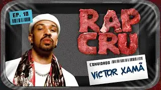 RAP CRU com Victor Xam&atilde; #Epis&oacute;dio 10