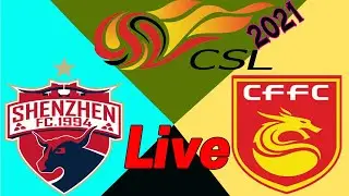 china super league live | csl live | Shenzhen FC vs Hebei Fortune csl live || 中超联赛直播 || 中信 居住