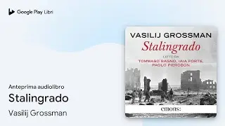 Stalingrado di Vasilij Grossman · Anteprima audiolibro