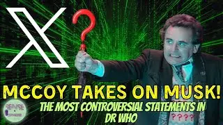 DOCTOR WHO DETOX HOUR: MCCOY TAKES ON MUSK: MOST CONTROVERSIAL STATEMENTS BY DR WHO ACTORS