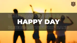 The greatest day in history -  Happy Day - Bluegrass Worship Band - Tim Hughes - Lyric Video