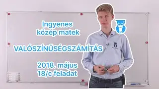 15-12 Valószínűségszámítás – 2018. május – 18/c feladat – Középszintű matek