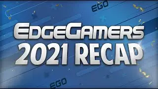 2021 Recap: EdgeGamers