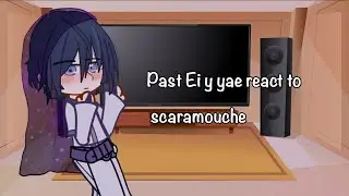 Past Ei & Yae Miko react to Scaramouche/ +Kunikuzushi