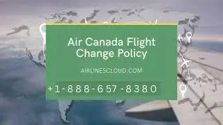 Air Canada Flight Change Policy