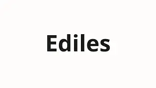 Jak wym&oacute;wić Ediles