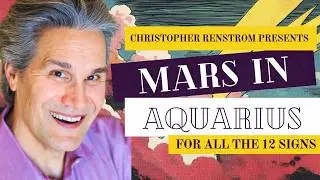 Astrologer Christopher Renstrom Presents Mars in Aquarius 2026 for All the 12 Signs