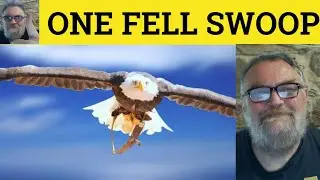 🔵 One Fell Swoop Meaning - In/At One Fell Swoop Examples - Idioms - One Fell Swoop Defined