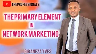 Ibintu bitatu by'ingenzi ukwiye kumenya muri Network Marketing Business‼️‼️‼️
