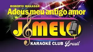 ADEUS MEU ANTIGO AMOR 💘 =ROBERTO MAKASSA = KARAOKE