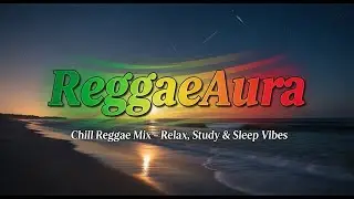 🎧 Chill Reggae Mix – Relax, Study & Sleep Vibes
