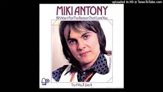 Miki Antony - If It Wasn't For The Reason That I Love You