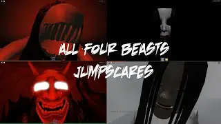 All four beasts jumpscares (Control, Jealousy, Rebirth, Rage)