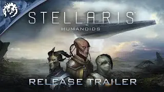 Stellaris - Humanoids Species Pack: Release Trailer