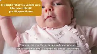 Friedrich Fr&ouml;bel y su Legado en la Educaci&oacute;n Infantil