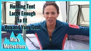 Hunting Tent Large Enough for You and Your Gear | Mia's Motivations