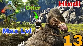 Tame - Argentavis Max Lvl ( Otter Tame ) Episode 13 Ark Survival Evolved Hindi