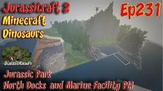 Jurassic Park JurassiCraft 2 Ep231 North Docks and Marine Facility Pt1