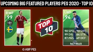 UPCOMING BIGGEST FEATURED PLAYERS &bull; TOP - 10 LIST PES 2021 MOBILE
