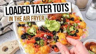 Crispy Air Fryer Loaded Tater Tots [Quick & Easy]