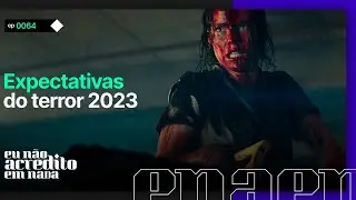 Expectativas do Terror 2023 | Eu N&atilde;o Acredito em Nada Livecast