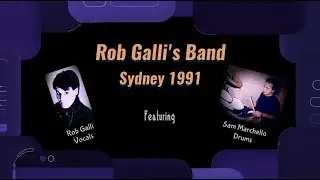 Rob Galli's Band 1991 Sydney - at rehearsals with Sam Marchello on Drums.  Sydney Band.