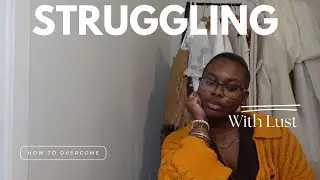 STRUGGLES WITH LUST, MASTURBATION, AND WAITING TILL MARRIAGE AS A CHRISTIAN!
