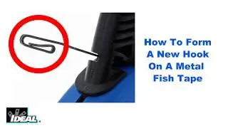 How To Reform a New Hook on Metal Fish Tape