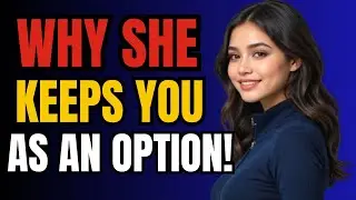 The Psychological Reason She Keeps You as an Option | Female Psychology Explained